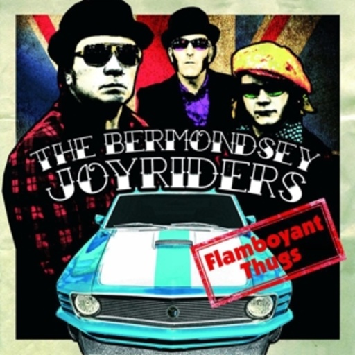 The Bermondsey Joyriders – Flamboyant Thugs