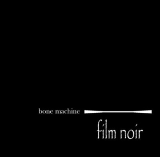 Bone Machine – Film Noir