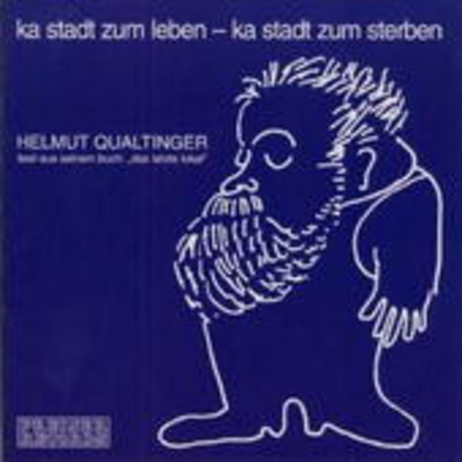 Helmut Qualtinger – Ka Stadt zum leben - ka Stadt zum sterben