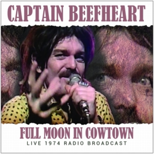 Captain Beefheart – Full Moon In Cowtown