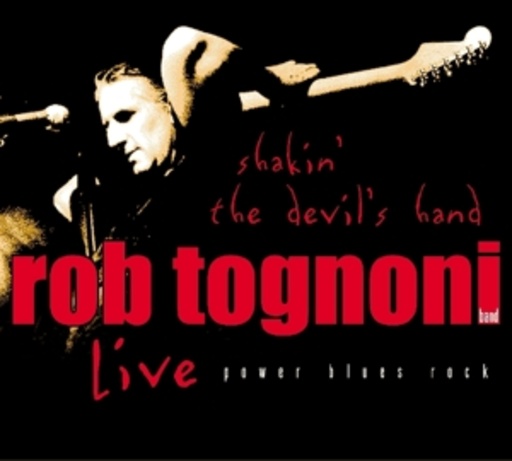 Rob Tognoni – Shakin' The Devil's Hand: Live 1994