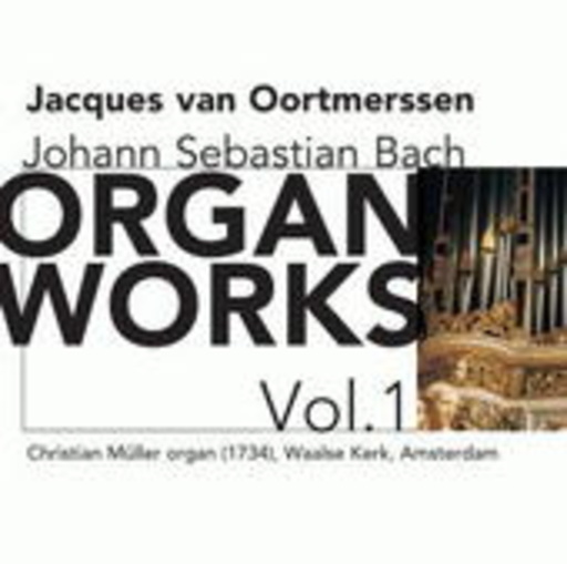 Jaques Van Oortmerssen – Organ Works Vol. 1