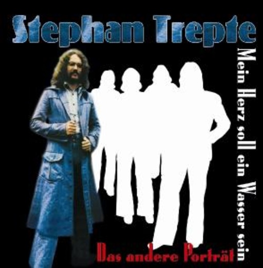 Stephan Trepte – Mein Herz soll ein Wasser sein - Das andere Porträt