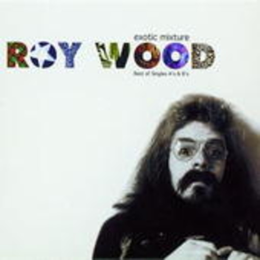 Roy Wood – Best Of Singles A's & B's - Exotic Mixture