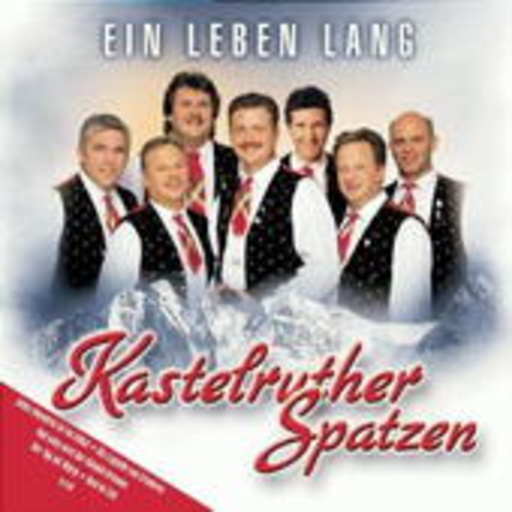 Kastelruther Spatzen – Ein Leben lang