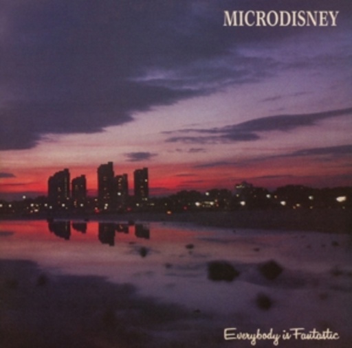 Microdisney – Everybody Is Fantastic