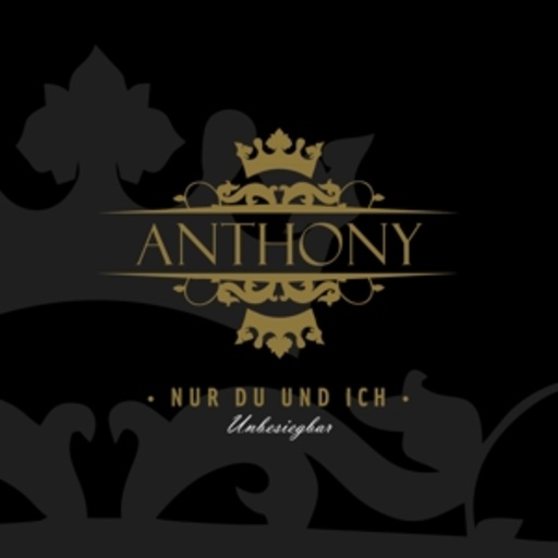 Anthony – Nur du und ich - unbesiegbar