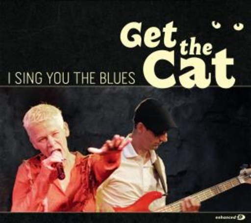 Get The Cat – I Sing you The Blues
