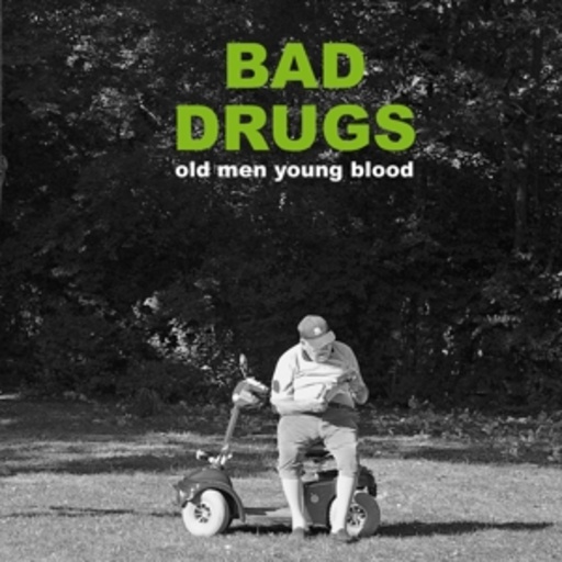Bad Drugs – Old Men Young Blood