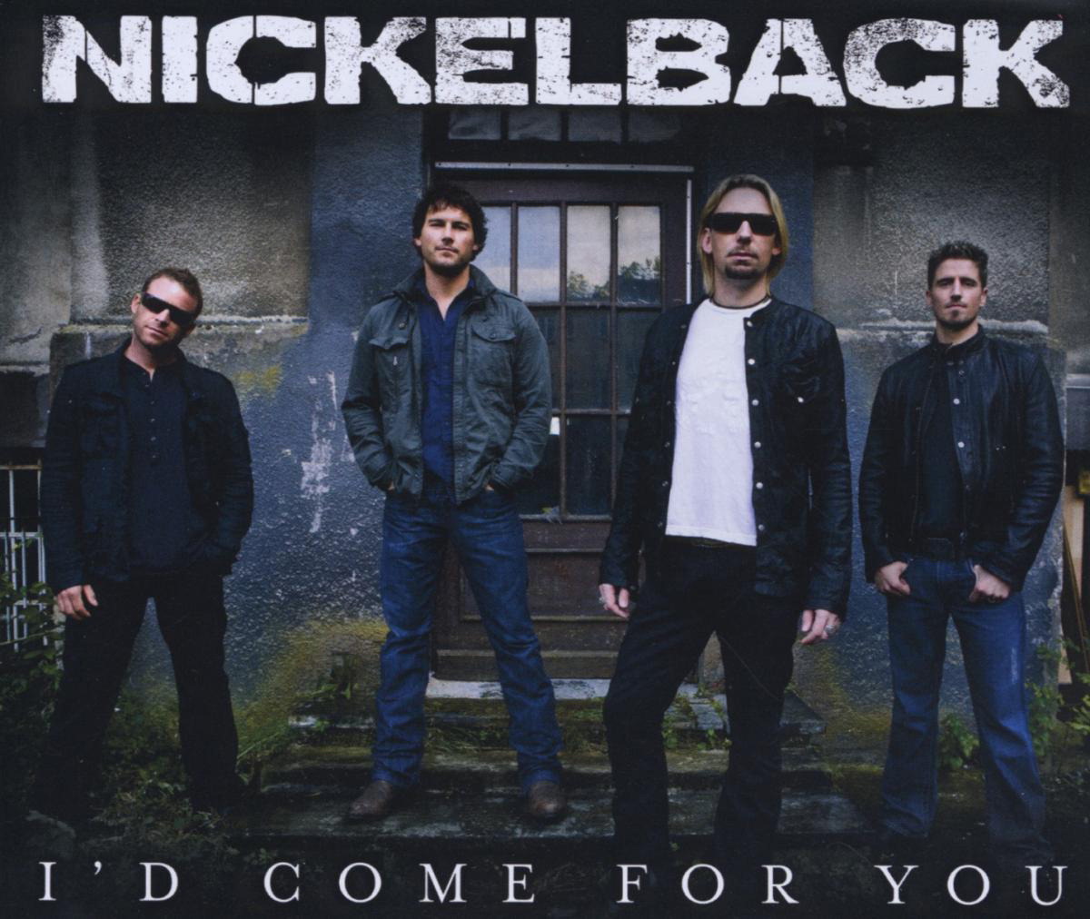 Nickelback – I'd Come For You