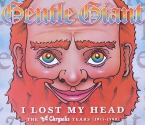 Gentle Giant – I Lost My Head/The Chrysalis Years (1975-1980)