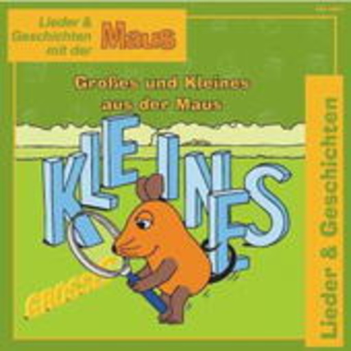 Die Maus – Lieder & Geschichten mit der Maus: "Großes und Kleines in der Maus"