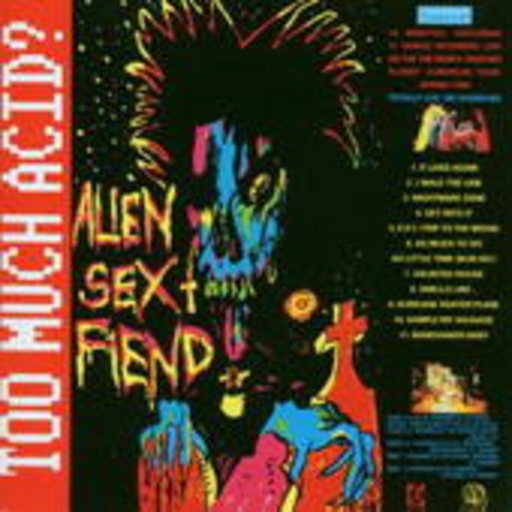 Alien Sex Fiend – Too Much Acid? - Greatest Hits Live