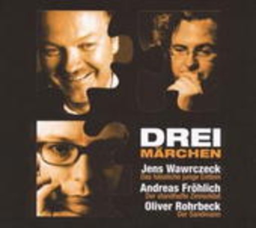 Jens Wawrczeck/Andreas Fröhlich/Oliver Rohrbeck – Drei Märchen