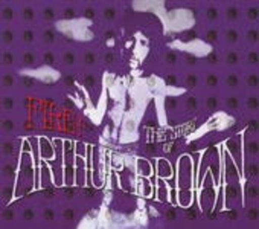 Arthur Brown – Fire - The Anthology