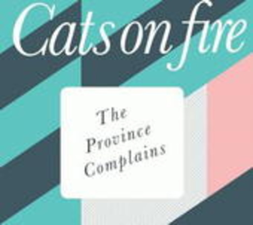 Cats On Fire – The Province Complains