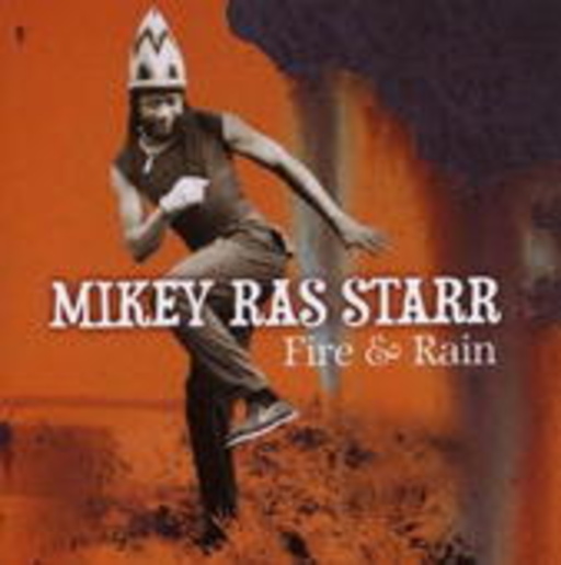 Mikey Ras Starr – Fire & Rain