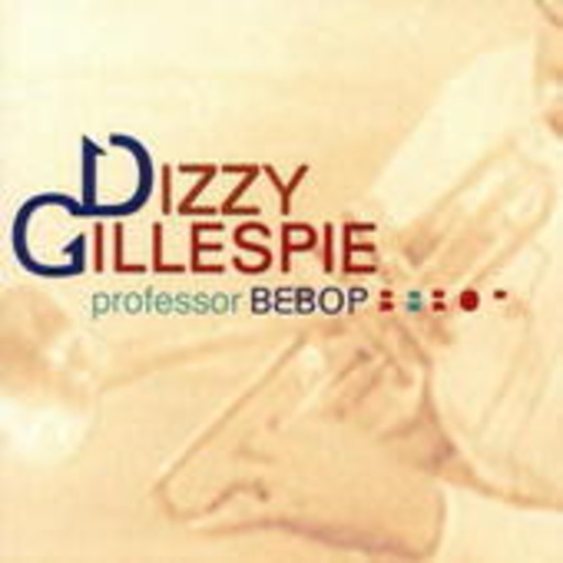 Dizzy Gillespie – Professor Bebop