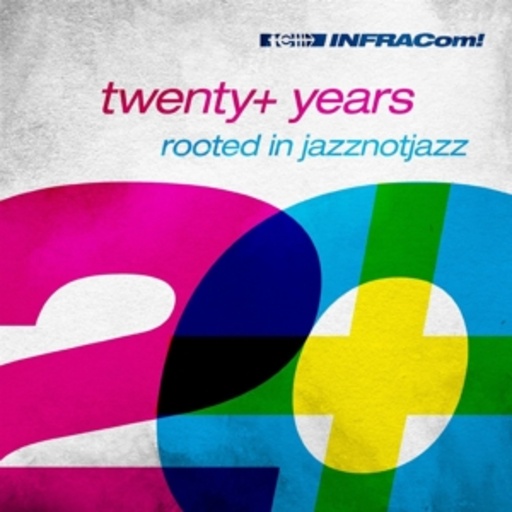 Diverse – Twenty+Years - Rooted In Jazznotjazz - INFRACom! Presents
