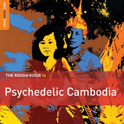 Diverse – The Rough Guide To Psychedelic Cambodia
