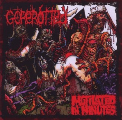 Gorerotted – Mutilated In Minutes Re-Dux