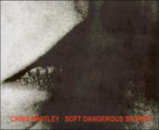 Chris Whitley – Soft Dangerous Shores