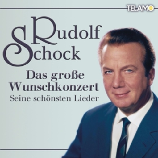 Rudolf Schock – Das große Wunschkonzert - Seine schönsten Lieder