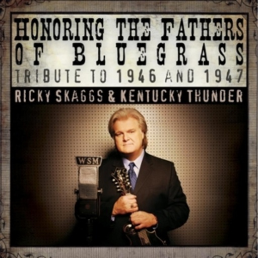 Ricky Skaggs & Kentucky Thunder – Honoring The Fathers Of Bluegrass