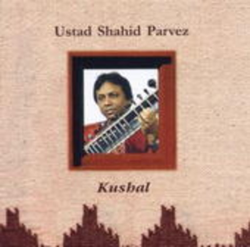 Ustad Shahid Parvez – Kushal