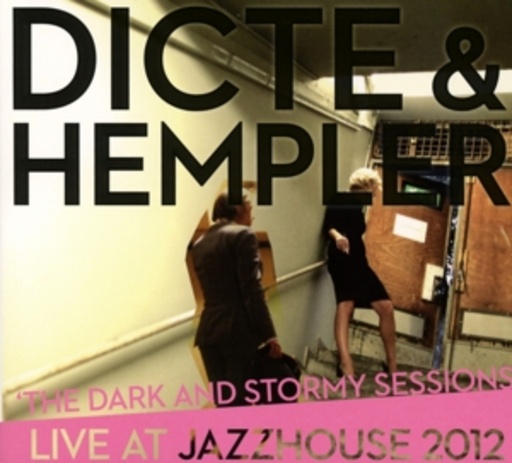 Dicte & Hempler – The Dark And Stormy Sessions - Live At The Jazzhouse 2012