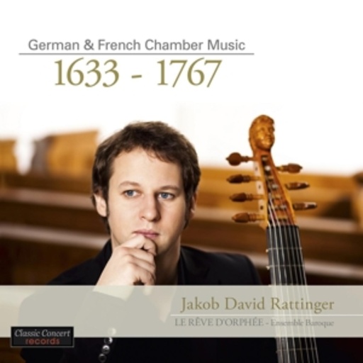 Jakob David Rattinger/Benoit Haller/Mayumi Hirasaki/Kozue Sato – German And French Chamber Music - 1633-1767