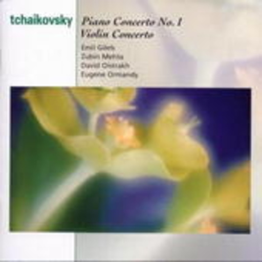 Emil Gilels/David Oistrakh/Eugene Ormandy/Zubin Meha – Piano Concerto No. 1 & Violin Concerto