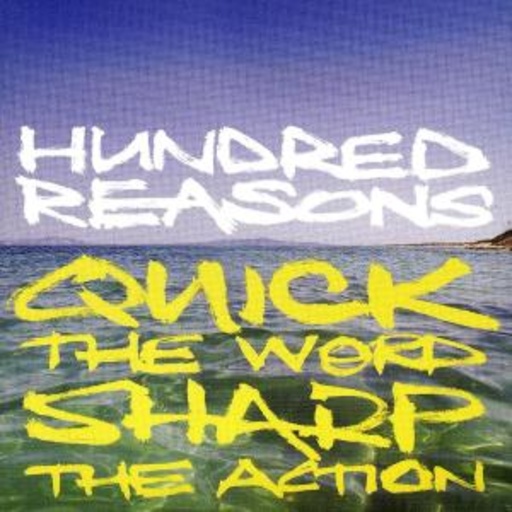 Hundred Reasons – Quick The Word, Sharp The Action