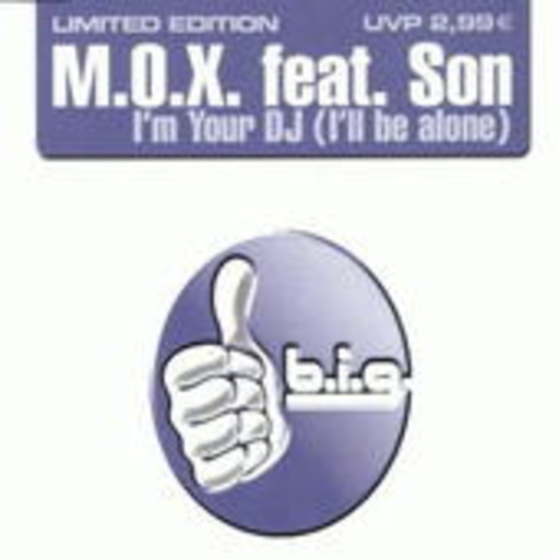 M.O.X. feat. Son – I'm Your DJ (I'll Be Alone)