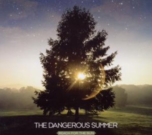 The Dangerous Summer – Reach For The Sun
