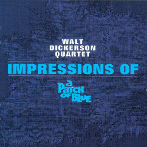 Walt Dickerson – Impressions Of A Patch Of Blue (Limited Edition)