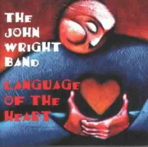 The John Wright Band – Language Of The Heart
