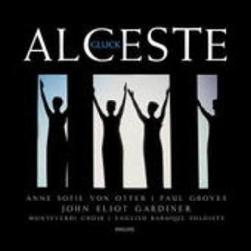 John Eliot Gardiner/Anne Sofie von Otter/Paul Groves – Alceste (Gesamaufnahme)