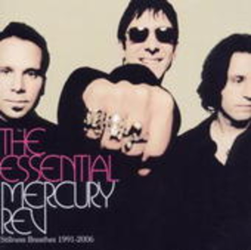 Mercury Rev – The Essential Mercury Rev - Stillness Breathes (1991-2006)
