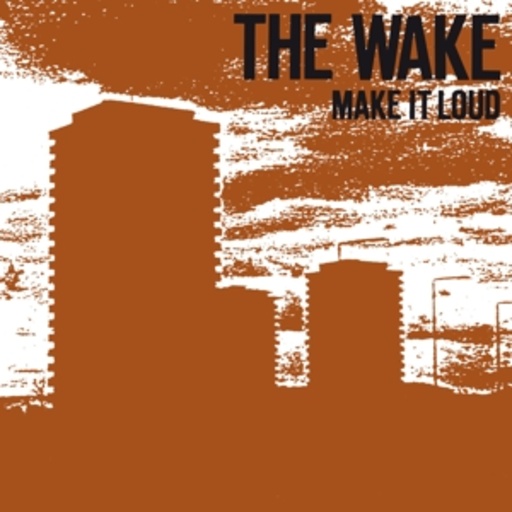 The Wake – Make It Loud