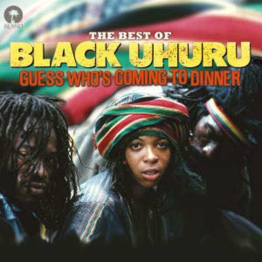 Black Uhuru – Guess Who's Coming To Dinner - The Best Of