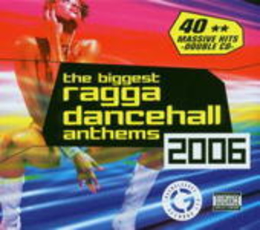 Biggest Ragga Dancehall Anthems 2006