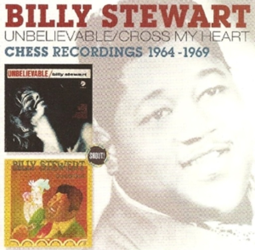 Billy Stewart – Unbelievable/Cross My Heart
