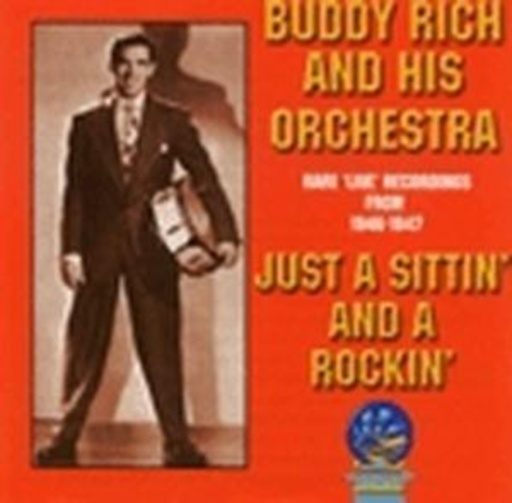 Buddy Rich And His Orchestra – Just A Sittin' And A Rockin' 1946-1947