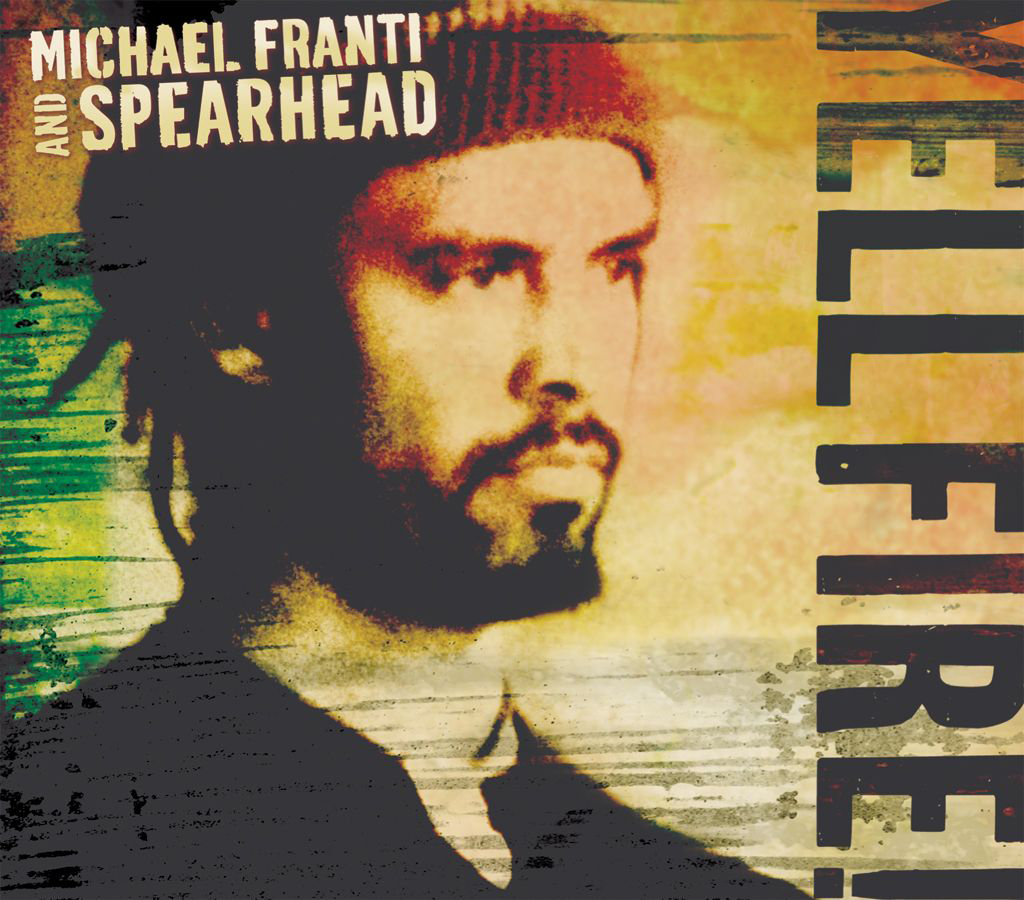 Michael Franti And Spearhead – Yell Fire!