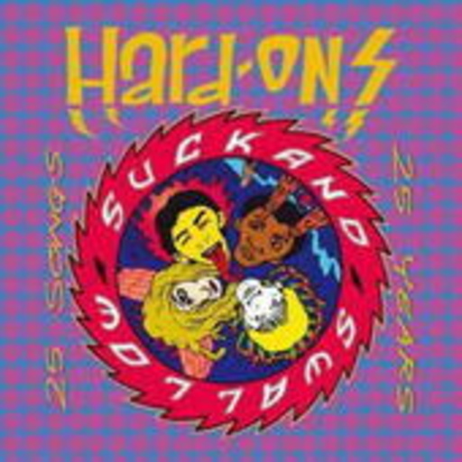 Hard-Ons – Suck & Swallow