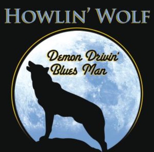 Howlin' Wolf – Demon Drivin' Blues Man