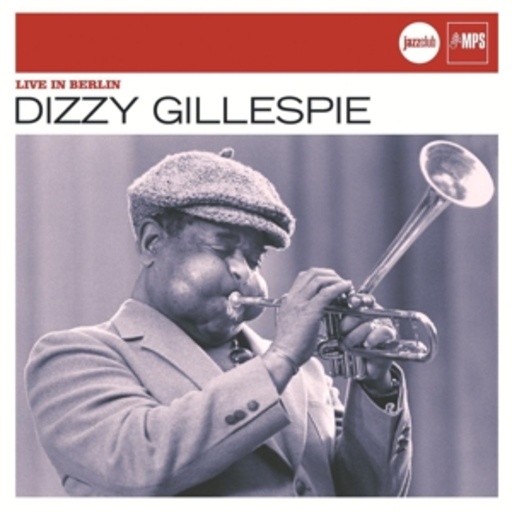 Dizzy Gillespie – Live In Berlin - Jazz Club