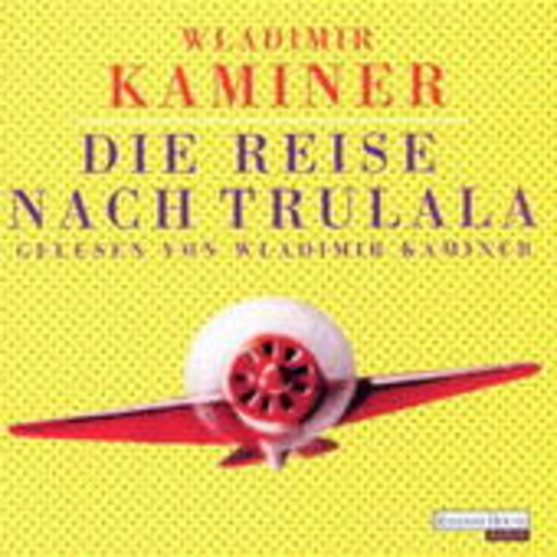 Wladimir Kaminer – Die Reise nach Trulala