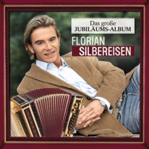 Florian Silbereisen – Das große Jubiläums-Album